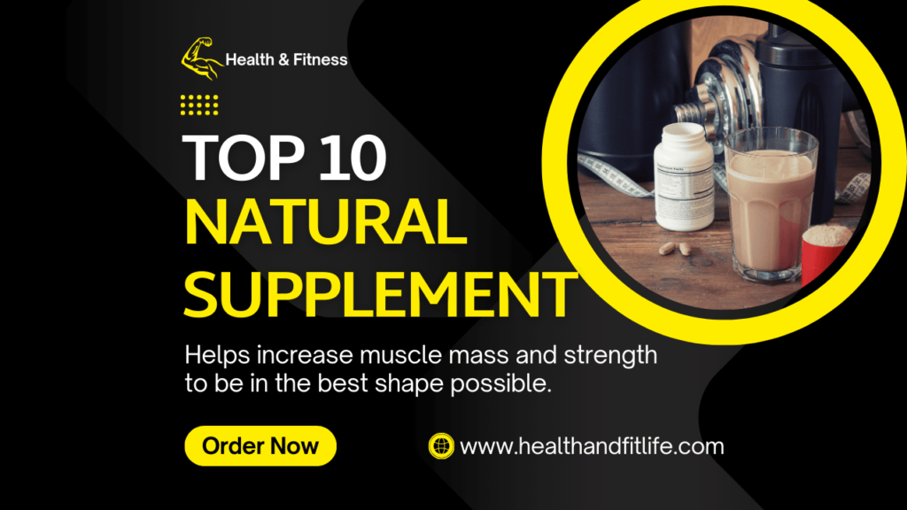 A promotional fitness graphic featuring a protein shake, supplement pills, a dumbbell, and a measuring tape on a wooden surface. Text reads: "Top 10 Natural Supplement – Helps increase muscle mass and strength." Includes a call to action button labeled "Order Now" and a website link: www.healthandfitlife.com.